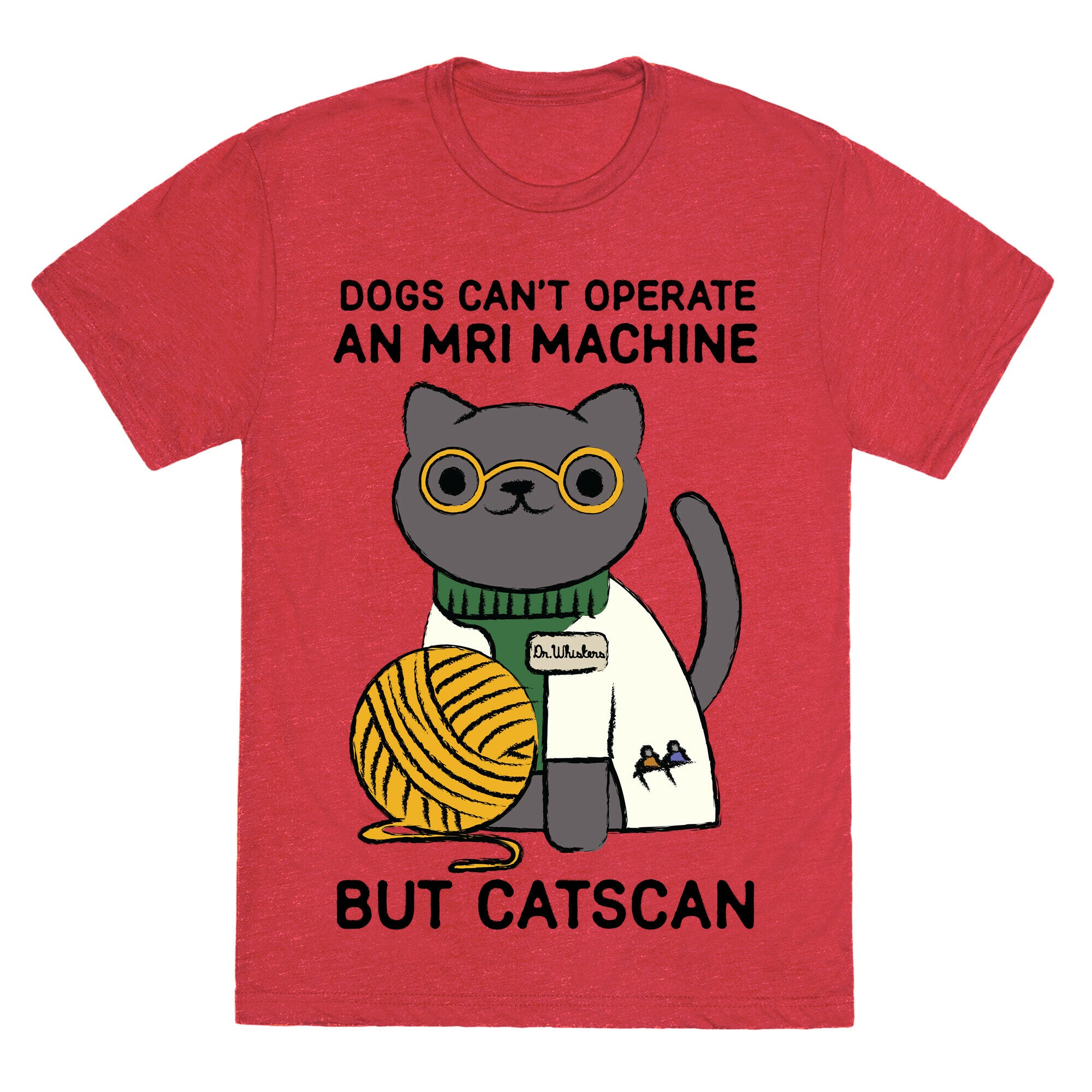 Dogs Can't Operate an MRI Machine Unisex Triblend Tee